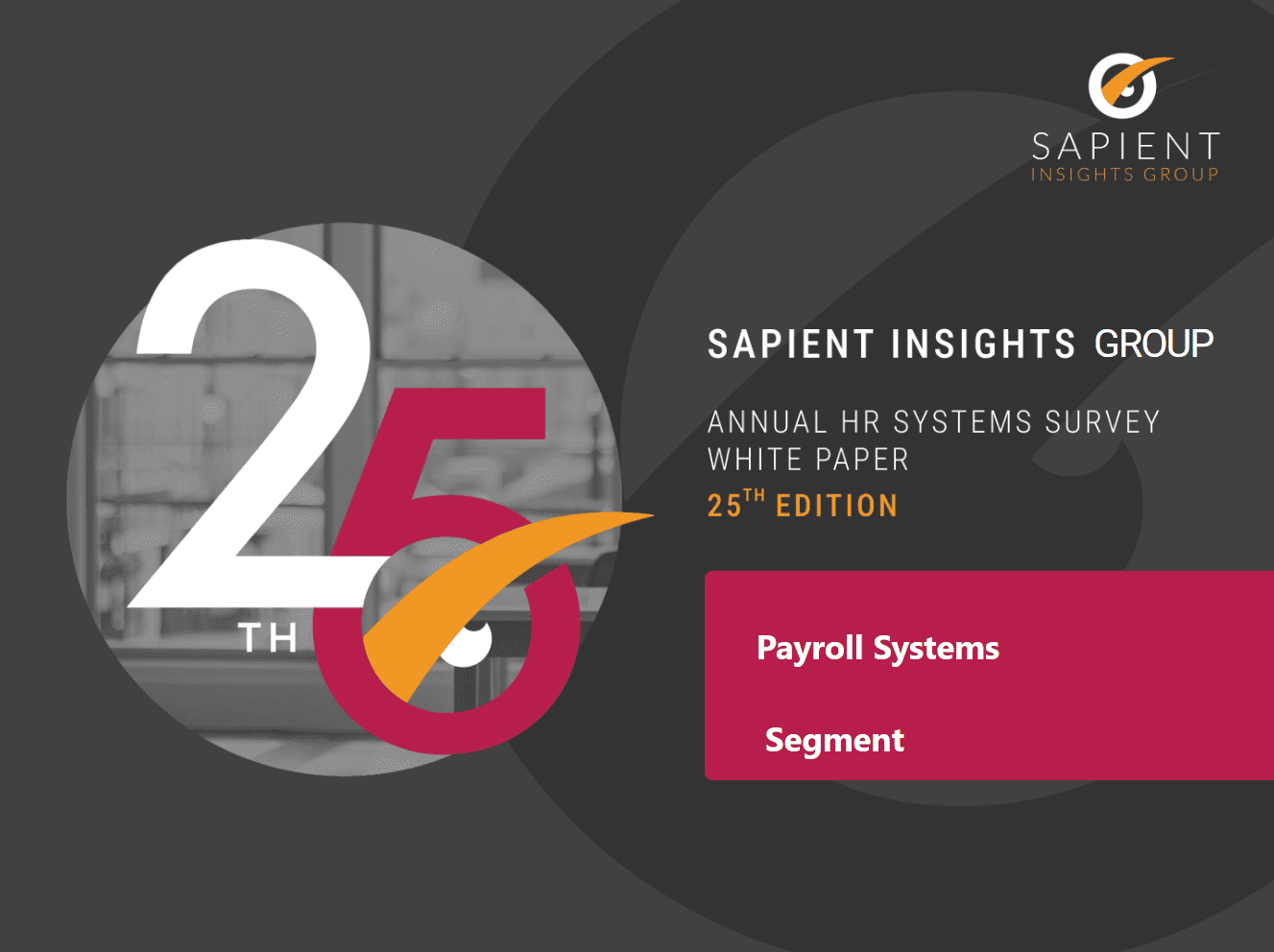 Payroll systems and HR survey insights from Sapient Insights Group, highlighting annual report trends, 25th edition, focused on workforce segmentation and payroll management solutions, for HR professionals.