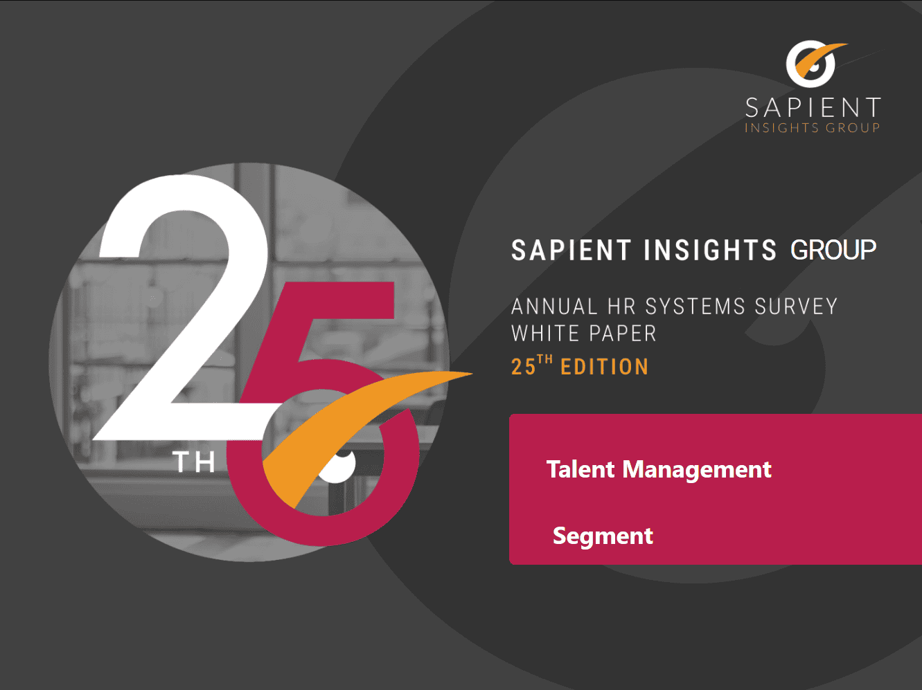 Sapient insights group logo, annual HR systems survey 25th edition, talent management and segment focus, corporate HR analytics, workforce data analysis, human resources survey report, HR technology insights, employee talent strategies.